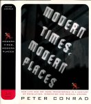 Conrad, Peter - Modern Times, Modern Places