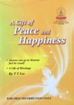 Lee, T.Y. - A gift of peace and happiness; anyone can go to heaven, just be good! / the path to Heaven and beyond to Nibbana