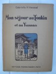 Vassal, Gabrielle M. - Mon séjour au Tonkin et au Yunnan.