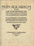 Portielje, A.F.J. - Mijn Aquarium  [ill.: Jac.J.Koeman en J.Voerman Jr.