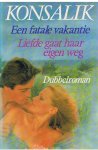 Konsalik, Heinz G. - Dubbelroman - 1. Een fatale vakantie, 2. Liefde gaat haar eigen weg
