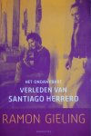 Gieling, Ramon - Het ondankbare verleden van Santiago Herrero Gieling, Ramon - Het ondankbare verleden van Santiago Herrero