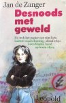 Jan de Zanger - Desnoods met geweld