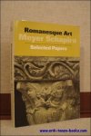 SCHAPIRO, MEYER. - ROMANESQUE ART. SELECTED PAPERS.