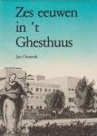 Onstenk, Jan - Zes eeuwen in 't Ghesthuus  - Een historie van mensen rond Sint Jan