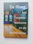 Ploeg, Kees van der - De Ploeg het expressionisme en de architectuur
