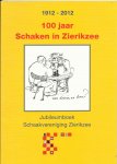 Niet vermeld - 100 jaar schaken in Zierikzee  1912-2012  Jubileumboek Schaakvereniging Zierikzee