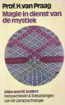 Praag, Prof. H. van - Magie in dienst van de mystiek - Perspectieven & toepassingen van de parapsychologie - Reeks Alles wordt anders deel 4