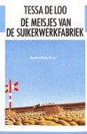 Loo, Tessa de - De meisjes van de suikerwerkfabriek