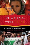 Constable, Pamela - PLAYING WITH FIRE - Pakistan at War With Itself