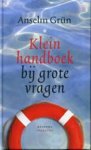 Grün, Anselm - Klein handboek bij grote vragen