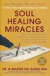Sha, Zhi Gang - Soul Healing Miracles / Ancient and New Sacred Wisdom, Knowledge, and Practical Techniques for Healing the Spiritual, Mental, Emotional, and P Sha, Zhi Gang - Soul Healing Miracles / Ancient and New Sacred Wisdom, Knowledge, and Practical Techniques for Healing the Spiritual, Mental, Emotional, and P