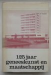 FESTEN, H., - 125 jaar geneeskunst en maatschappij. Geschiedenis van de Koninklijke Nederlandsche Maatschappij tot bevordering der Geneeskunst.