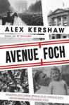 Alex Kershaw - Avenue Foch