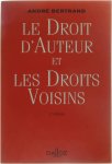 Bertrand André - Le droit d'auteur et les droits voisins