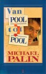 Michael Palin - Van Pool tot Pool