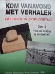 E.H. Wesselink - "Kom Vanavond met Verhalen" Eibergen in Oorlogstijd dl.3   Hoe de oorlog is verdwenen.