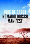 Groot, Huig de - Nomadologisch Manifest.. Nomadisch denken over mens en natuur.
