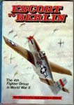 Fry, Ethell, - Escort to Berlin, the 4th Fighter Group in World War II