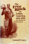 Leonard P. Curry - The Free Black in Urban America, 1800-1850 The Shadow of the Dream