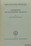 Wolfdietrich Fischer - Grammatik des klassischen Arabisch