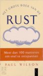 Paul Wilson 35295,  Amp , Sophie Brinkman 32541 - Het grote boek van de rust Meer dan honderd succesvolle technieken voor ontspanning van lichaam en geest