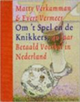 Verkamman, Matty & Evert Vermeer - Om 't Spel En De Knikkers, 40 Jaar Betaald Voetbal In Nederland