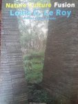 Vollaart, Piet  Overbeek Guido - Louis Le Roy / Nature Culture Fusion
