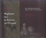 Nagge, Wilhelm & Clemens Hogenstijn - Weghwyser door de Provintie van Overyssel. Eern toeristisch reisgids beeld en tekst uit de 18de eeuw