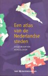 Eijk, Dick van - Een atlas van de Nederlandse steden. 2049 buurten vergeleken