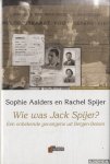 Aalders, Sophie & Rachel Spijer - Wie was Jack Spijer? Een onbekende gevangene uit Bergen-Belsen