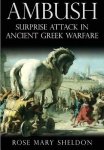 Sheldon, Rose Mary - Ambush Surprise Attack in Ancient Greek Warfare