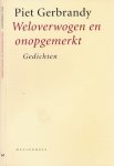 Gerbrandy, Piet - Weloverwogen en onopgemerkt