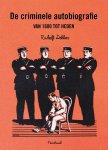 Rudolf Dekker - De criminele autobiografie van 1600 tot heden: van blauwboekje tot bestseller
