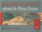 Herwaarden, J. van - Beeld en verbeelding oftewel de Pileus Erasmi