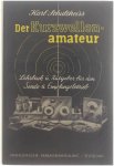 Karl Schultheiss - Der Kurzwellen-amateur - Lehrbuch und Ratgeber für den Sende- und Empfangsbetrieb