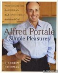 Portale, Alfred - Alfred Portale simple pleasures: home cooking from Gotham Bar and Grill's acclaimed chef Portale, Alfred - Alfred Portale simple pleasures: home cooking from Gotham Bar and Grill's acclaimed chef