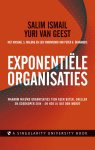 Salim Ismail, Yuri van Geest, Michael S. Malone - Exponentiële organisaties waarom nieuwe organisaties tien keer beter, sneller en goedkoper zijn - en hoe jij dat ook wordt