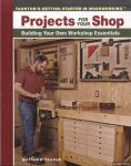 Teague, Matthew - Projects for Your Shop. Building Your Own Workshop Essentials