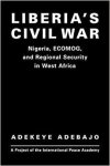 Adebajo, Adekeye. - Liberia's Civil War: Nigeria, ECOMOG, and Regional Security in West Africa.
