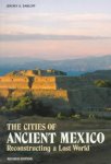 Jeremy A. Sabloff - The cities of ancient Mexico reconstructing a lost world