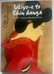Newland, Amy, Chris Uhlenbeck (ed.) - Ukiyo-e to Shin hanga.The Art of Japanese Woodblock Prints.