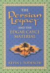 Todeschi, Kevin J. - The Persian Legacy and the Edgar Cayce material