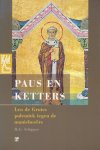 H.G. Schipper - Paus & ketters / Kerkhistorische monografieen / 5
