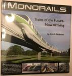 Pedersen, Kim A. - Monorails. Trains of the future. Now Arriving.