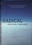 Crockett, Clayton - Radical political Theology: Religion and politics after liberalism