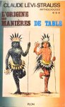 LÉVI-STRAUSS, C. - L'origine des manières de table.