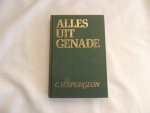 Spurgeon, C.H. - Alles uit genade