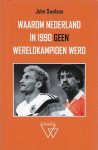 Swelsen, John - Waarom Nederland in 1990 geen wereldkampioen werd