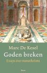 Kesel , Marc De . [ isbn 9789461050908 ] 2623 - Goden Breken . ( Essays over monotheisme . ) Een originele interventie in de huidige discussie over de 'terugkeer van de religie' in de westerse samenlevingen. In een spannende, verrassend concrete stijl vertelt Marc De Kesel het verhaal van deze -